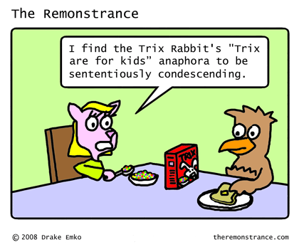 Silly Rabbit, Trix Are For Kids - The Remonstrance comic for 2008-03-25. Word of the day: anaphora