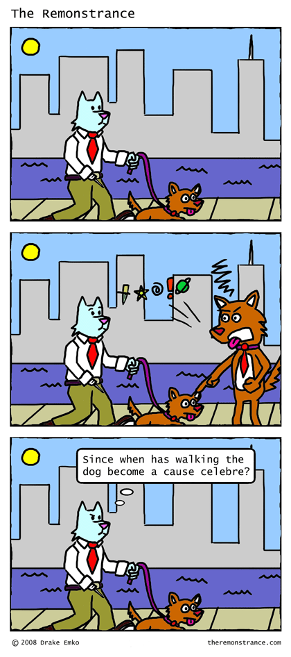 Just Walking the Dog - The Remonstrance comic for 2008-04-07. Word of the day: cause celebre