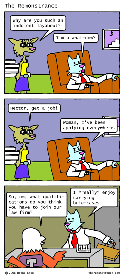 Hector's Diligent Job Search - The Remonstrance comic for 2008-05-05. Word of the day: indolent